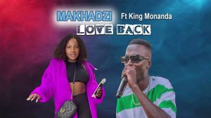 Makhadzi Ft King Monada - Love Back