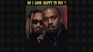 Metro - Future ft. Kanye West "Do I Look Happy "