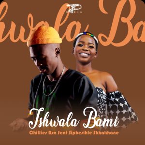 Chillies RSA - Tshwala Bami (Song) Mp3 Download