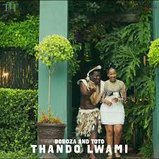 Boboza n Toto – Thando Lwami