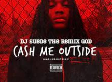 DJ Suede The Remix God – Cash Me Outside Remix