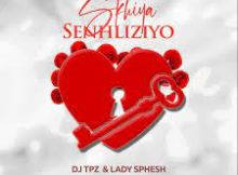 Dj TPZ - Skhiya Senhliziyo ft. Lady Sphesh