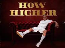 How Higher - Romeo Makota Ft. Thato Tladi