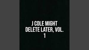 J Cole - Might Delete Later Vol. 1