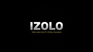 Mdu aka trp - izolo ft. Dinky Kunene - izolo