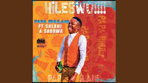 Papa Rhulani - Hileswoo!!! (Ft. Salani & Sabawa)