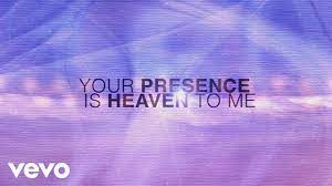 Your Presence is Heaven to me