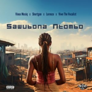 Vinox Musiq – Sawubona Ntombo