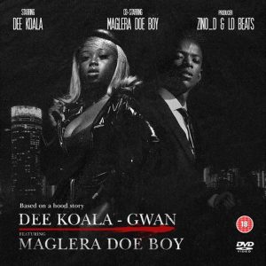 Dee Koala - Gwan Ft Maglera & Doe Boy