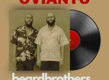 Beardbrothers & BosPianii ft SponchMakhekhe – OVIANTO