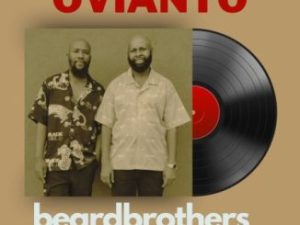 Beardbrothers & BosPianii ft SponchMakhekhe – OVIANTO