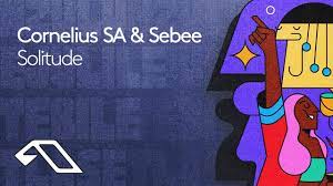 Cornelius SA & Sebee – Solitude