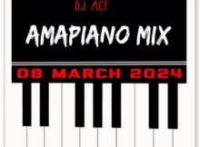 DJ Ace – Amapiano Mix (08 March)