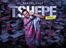 DeejayZaca –Tshepe (Lesson No. 1) EP