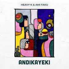 Heavy-K & Ami Faku – Andikayeki (Extended Mix)