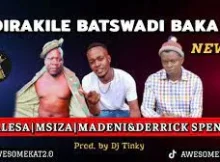 Msiza wa Bad Company x Malesa x Madeni &Derrick Spenza – DIRAKILE (NEW45)