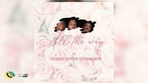 Mthandazo Gatya ft Nhlonipho & Ab Crazy – All The Way