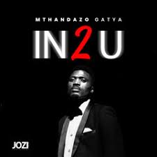 Mthandazo Gatya – IN 2 U Album