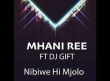 Mthimbani – Mjolo Ft. Dj gift & Mhani Ree