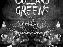 Schoolboy Q – Collard Greens (Feat. Kendrick Lamar)