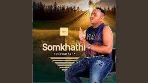 Somkhathi – Forever Yena