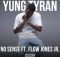 Yung Tyran – No Sense Ft. Flow Jones Jr.