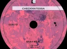 EP: CheckmatesSA – Stay Real