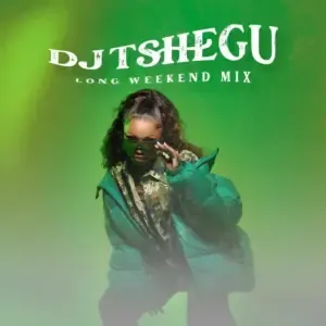 Dj Tshegu – Long Weekend Mix
