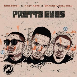 KingTouch, Andy Keys & Brandon Dhludhlu – Pretty Eyes
